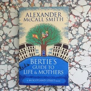 Bertie’s Guide to Life and Mothers by Alexander McCall Smith